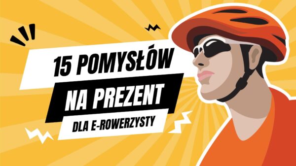 15 pomysłów na prezent dla e-rowerzysty